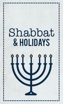 Shabbat & Holidays