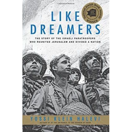 Like Dreamers : The Story of the Israeli Paratroopers Who Reunited Jerusalem and Divided a Nation. B