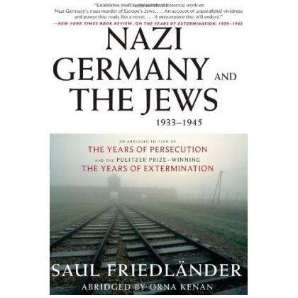 Nazi Germany and the Jews, 1933-1945: Abridged Edition. By Saul Friedlander