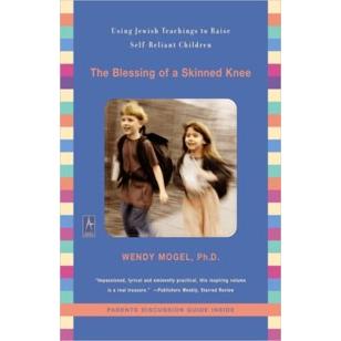 The Blessing of a Skinned Knee. By Wendy Mogel - Paperback