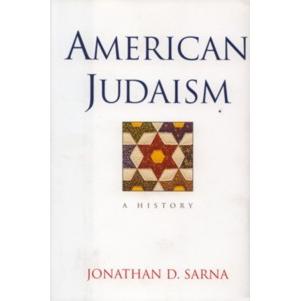 American Judaism - A History, By Jonathan D. Sarna