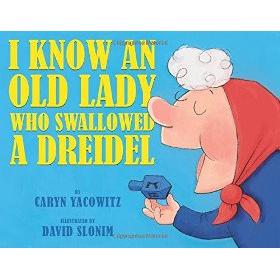 I Know An Old Lady Who Swallowed a Dreidel by Caryn Yacowitz
