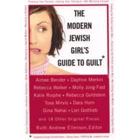 The Modern Jewish Girl's Guide to Guilt. Edited by Ruth Andrew Ellenson