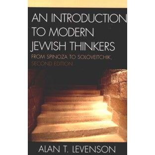 An Introduction to Modern Jewish Thinkers From Spinoza to Soloveitchik