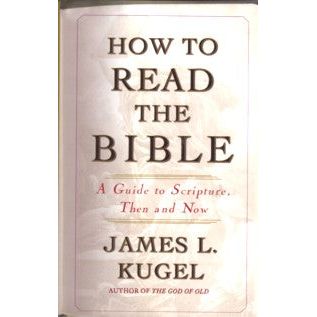 How To Read The Bible. By James L. Kugel