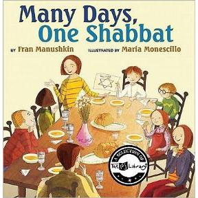 Many Days, One Shabbat. by Fran Manushkin , Maria Monescillo (Illustrator)
