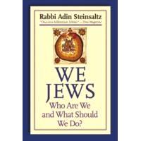 We Jews, Who Are We, and What Should We Do? By Rabbi A. Steinsaltz