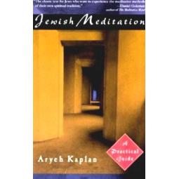 Jewish Meditation: A Practical Guide. By Aryeh Kaplan