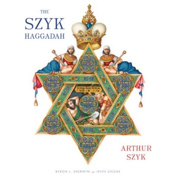 The Szyk Haggadah with translation and commentary by Byron L. Sherwin with Irvin Ungar