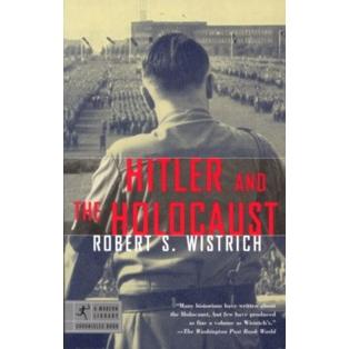 Hitler and the Holocaust By Robert S. Wistrich