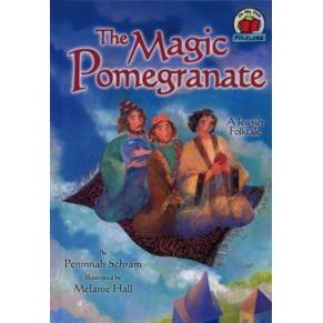 The Magic Pomegranate. By Peninnah Schram