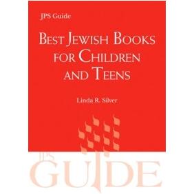 Best Jewish Books for Children and Teens: A JPS Guide, By Linda R. Silver MLS