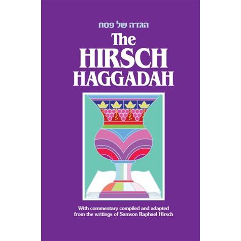 The Hirsch Haggadah: With Commentary Compiled and Adapted from the Writings of Samson Raphael Hirsch