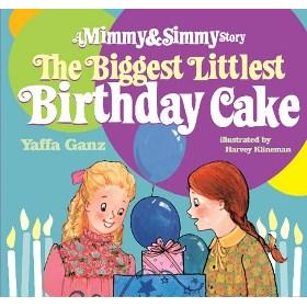 Biggest Littlest Birthday Cake: A Mimmy and Simmy Story, By Yaffa Ganz