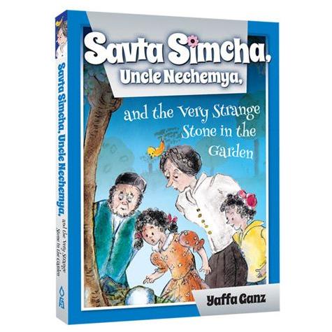 Savta Simcha, Uncle Nechemya and the Very Strange Stone in the Garden By Yaffa Ganz
