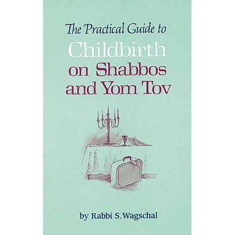 The Practical Guide To Childbirth On Shabbos And Yom Tov