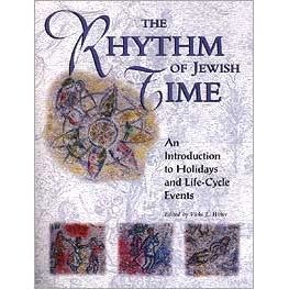 Rhythm of Jewish Time. An Introduction to Holidays and Life Cycle Events by Vicki Weber