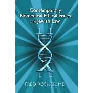 Contemporary Biomedical Ethical Issues and Jewish Law. By Fred Rosner