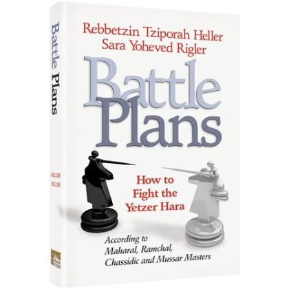 Battle Plans: Battle Plans How to fight the Yetzer Hara By Rebbetzin Tziporah Heller Gottlieb &  Sara Yoheved Rigler