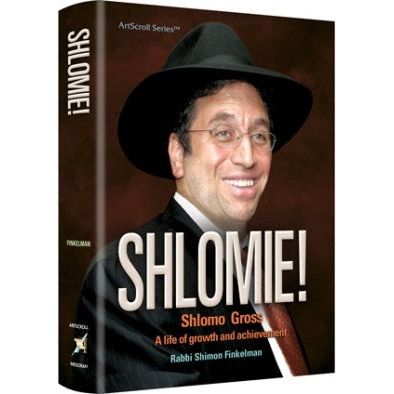 SHLOMIE! A Life of Growth and Achievement By Rabbi Shimon Finkelman