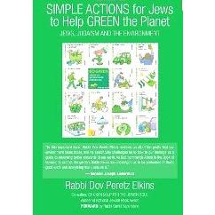 Simple Actions for Jews to Help Green the Planet Jews, Judaism & the Environment By Rabbi D Elkins