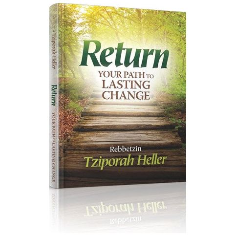 Return. By Rebbetzin Tziporah Heller - NEW Book - Guide to Teshuva and Lasting Change