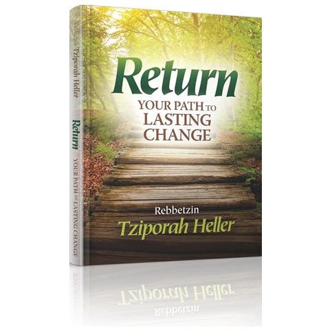 Return. By Rebbetzin Tziporah Heller - NEW Book - Guide to Teshuva and Lasting Change