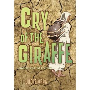 Cry of the Giraffe - Based on a true story. By Jodie Oron