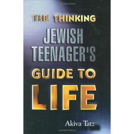 The Thinking Jewish Teenagers Guide To Life. By Akiva Tatz
