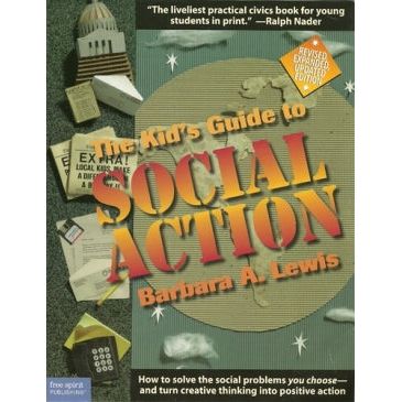 The Kid's Guide to Social Action. By Barbara A. Lewis