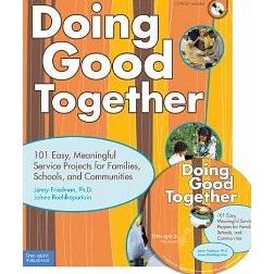 Doing Good Together: 101 Easy, Meaningful Service Projects for Families, Schools, and Communities -