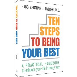 Ten Steps To Being Your Best By Rabbi Abraham J. Twerski
