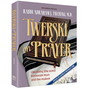 Twerski On Prayer: Creating the Bond Between Man and his Maker By Rabbi Abraham J. Twerski