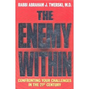 The Enemy Within: Confronting Your Challenges in the 21st Century By Rabbi Abraham J. Twerski
