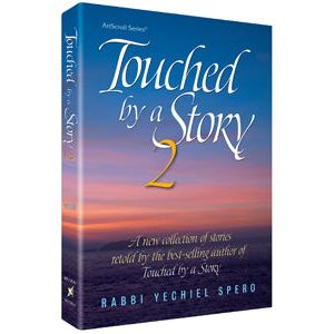 Touched by a Story 2 By Rabbi Yechiel Spero