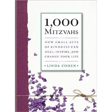 1,000 Mitzvahs: How Small Acts of Kindness Can Heal, Inspire, & Change Your Life
