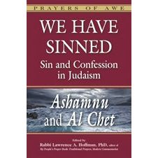 We Have Sinned: Sin and Confession in Judaism - Ashamnu and Al Chet. By Rabbi L. A. Hoffman