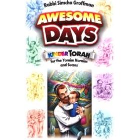 Awesome Days: Kinder Torah for the Yomim Noraim and Succos