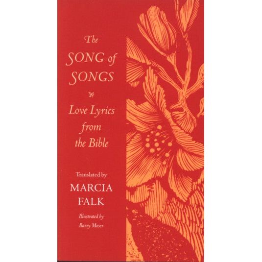The Song of Songs Love Lyrics From The Bible Translated by Marcia Falk Hebrew English Edition