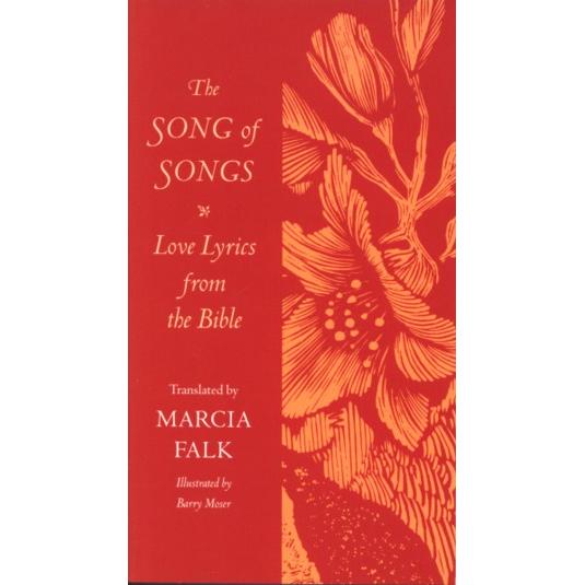The Song of Songs Love Lyrics From The Bible Translated by Marcia Falk Hebrew English Edition