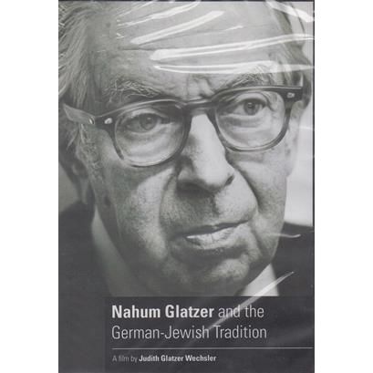 Nahum N. Glatzer & The German-Jewish Tradition. A Documentary by Judith Glatzer Wechsler