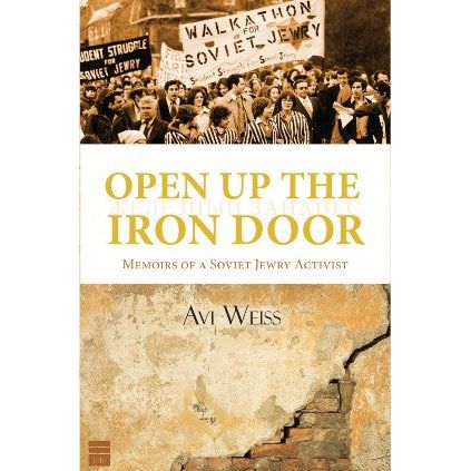 Open up the Iron Door: Memoirs of a Soviet Jewry Activist, by Avraham Weiss