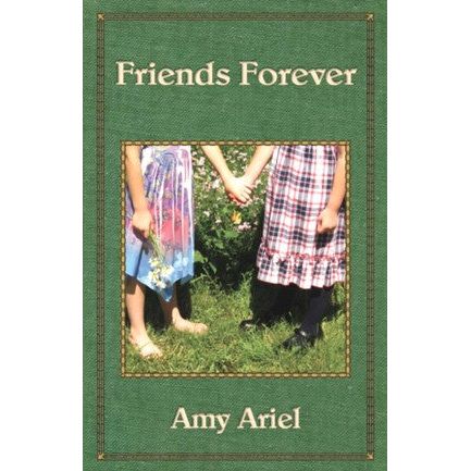Friends Forever. By Amy Ariel