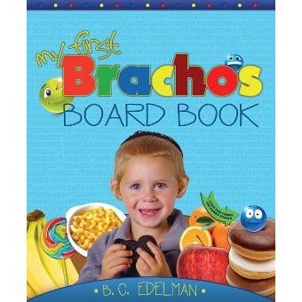 My First Brachos Board Book 7" x 8.5". By B.C. Edelman