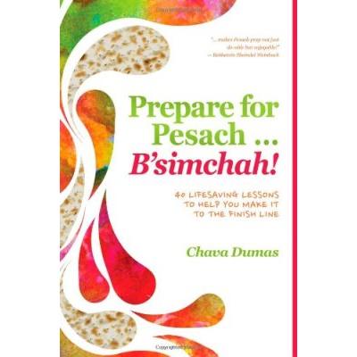 Prepare for Pesach ... B'simchah! By Chava Dumas