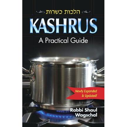 KASHRUS A Practical Guide Dietary Laws By Rabbi Shaul Wagschal