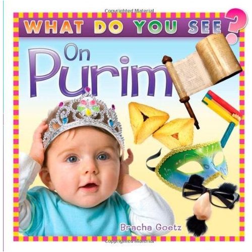 What Do you See on PURIM? By Bracha Goetz - Board Book