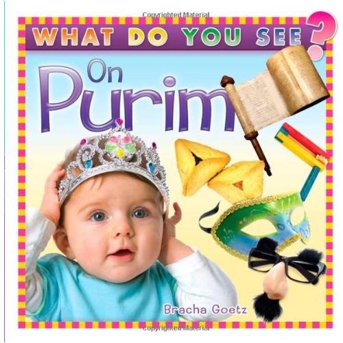 What Do you See on PURIM? By Bracha Goetz - Board Book