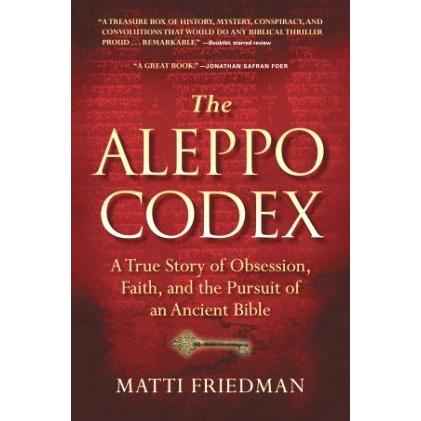 The Aleppo Codex: A True Story of Obsession, Faith, and the Pursuit of an Ancient Bible. By M. Fried