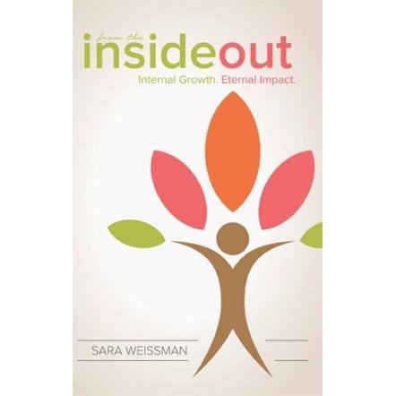 From the Inside Out: Internal Growth, Eternal impact, By Sara Weissman